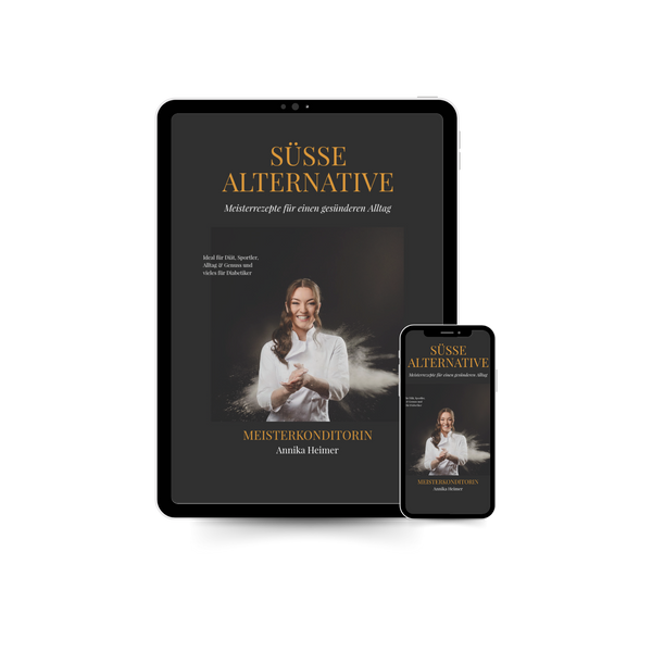 Süsse Alternative - Meisterrezepte für ein gesünderen Alltag